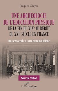 Télécharger le livre :  Une archéologie de l'éducation physique