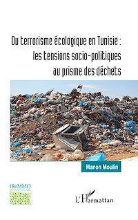 Télécharger le livre :  Du terrorisme écologique en Tunisie : les tensions socio-politiques au prisme des déchets