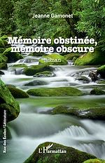 Télécharger le livre :  Mémoire obstinée, mémoire obscure