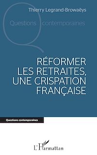 Télécharger le livre :  Réformer les retraites, une crispation française