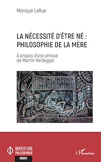 Télécharger le livre :  La nécessité d'être né : Philosophie de la mère