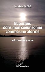Télécharger le livre :  Et parfois dans mon coeur sonne comme une alarme
