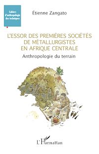 Télécharger le livre :  L'essor des premières sociétés de métallurgistes en Afrique centrale