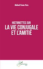 Télécharger le livre :  Historiettes sur la vie conjugale et l'amitié