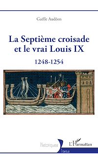 Télécharger le livre :  La Septième croisade et le vrai Louis IX