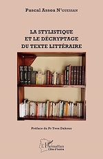 Télécharger le livre :  La stylistique et le décryptage du texte littéraire