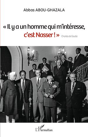 Téléchargez le livre :  "Il y a un homme qui m'intéresse, c'est Nasser !" Charles de Gaulle