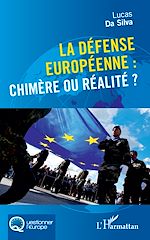 Télécharger le livre :  La défense européenne : chimère ou réalité ?