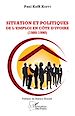 Télécharger le livre :  Situation et Politiques de l'emploi en Côte d'Ivoire (1980-1990)