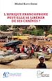 Télécharger le livre :  L'Afrique Francophone peut-elle se libérer de ses chaînes?