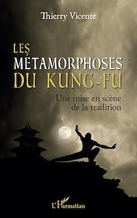 Télécharger le livre :  Les métamorphoses du Kung-Fu