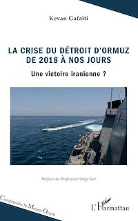 Télécharger le livre :  La crise du détroit d'Ormuz de 2018 à nos jours