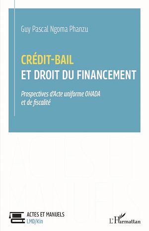 Téléchargez le livre :  crédit-bail et droit du financement prospectives d'acte uniforme ohada et de fiscalité