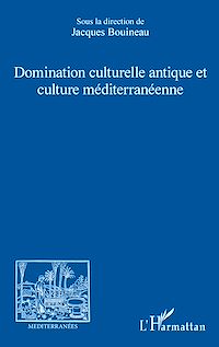 Télécharger le livre :  Domination culturelle antique et culture méditerranéenne