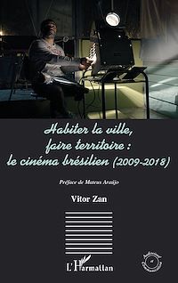 Télécharger le livre :  Habiter la ville, faire territoire : le cinéma brésilien (2009-2018)