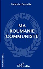 Télécharger le livre :  Ma Roumanie communiste