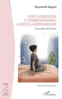 Télécharger le livre :  Vivre la grossesse et donner naissance, à l'ère de la biotechnologie
