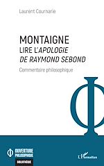 Télécharger le livre :  Montaigne. Lire l'<i>Apologie de Raymond Sebond</i>