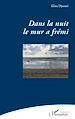Télécharger le livre :  Dans la nuit le mur a frémi