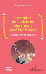 Télécharger le livre :  L'emploi de l'adverbe <i>alors</i> dans <i>Le Petit Prince</i>