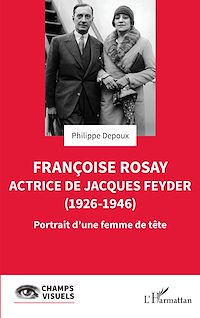Télécharger le livre :  Françoise Rosay. Actrice de Jacques Feyder (1926-1946)