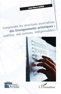 Télécharger le livre :  Comprendre les structures associatives des Enseignements artistiques : oubliées, mal connues, indispensables !
