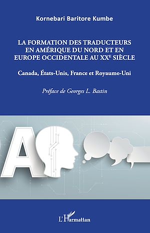 Téléchargez le livre :  La formation des traducteurs en Amérique du Nord et en Europe occidentale au XXe siècle