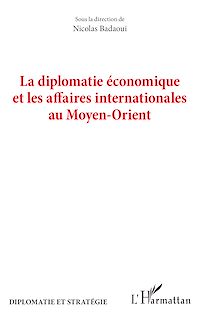 Télécharger le livre :  La diplomatie économique et les affaires internationales au Moyen-Orient