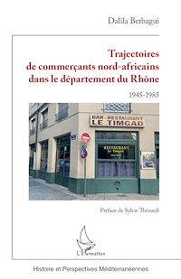 Télécharger le livre :  Trajectoires de commerçants nord-africains dans le département du Rhône