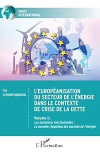 Télécharger le livre :  L'européanisation du secteur de l'énergie dans le contexte de crise de la dette
