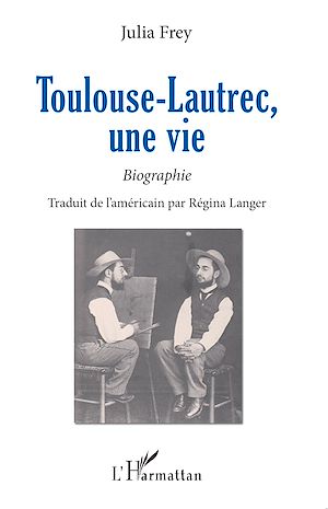 Téléchargez le livre :  Toulouse-Lautrec, une vie