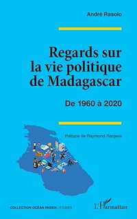 Télécharger le livre :  Regards sur la vie politique de Madagascar