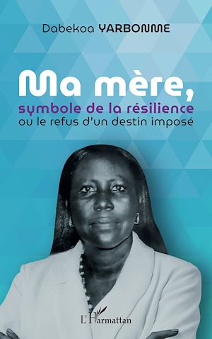 Téléchargez le livre :  Ma mère, symbole de la résilience