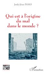 Télécharger le livre :  Qui est à l'origine du mal dans le monde ?