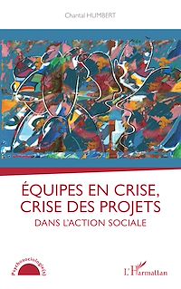 Télécharger le livre :  Equipes en crise, crise des projets dans l'action sociale