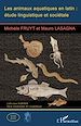 Télécharger le livre :  Les animaux aquatiques en latin : étude linguistique et sociétale