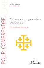Télécharger le livre :  Naissance du royaume franc de Jérusalem