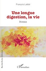 Télécharger le livre :  Une longue digestion, la vie