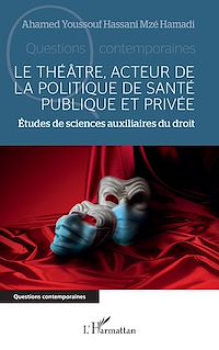 Télécharger le livre :  Le théâtre, acteur de la politique de santé publique et privée