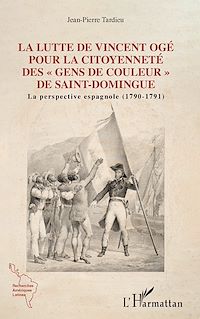 Télécharger le livre :  Lutte de Vincent Ogé pour la citoyenneté des "gens de couleur" de Saint-Domingue