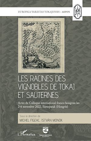 Téléchargez le livre :  Les racines des vignobles de Tokaj et Sauternes