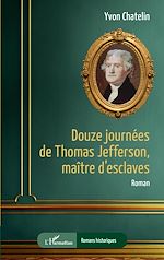 Télécharger le livre :  Douze journées de Thomas Jefferson, maître d'esclaves
