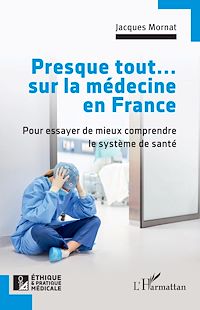 Télécharger le livre :  Presque tout... sur la médecine en France