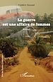 Télécharger le livre :  La guerre est une affaire de femmes