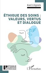 Télécharger le livre :  Éthique des soins : valeurs, vertus et dialogue