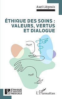 Télécharger le livre :  Éthique des soins : valeurs, vertus et dialogue