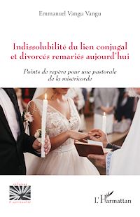 Télécharger le livre :  Indissolubilité du lien conjugal et divorcés remariés aujourd'hui