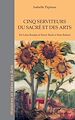 Télécharger le livre :  Cinq serviteurs du sacré et des arts