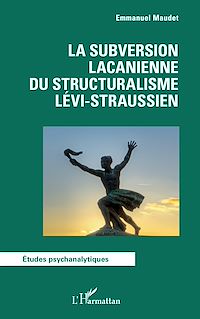 Télécharger le livre :  La subversion lacanienne du structuralisme lévi-straussien