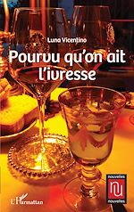 Télécharger le livre :  Pourvu qu'on ait l'ivresse